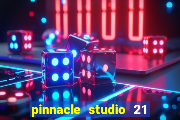 pinnacle studio 21 ultimate download crackeado