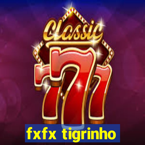 fxfx tigrinho