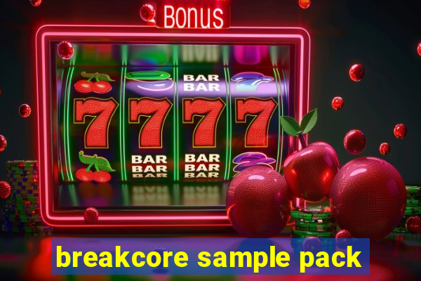 breakcore sample pack