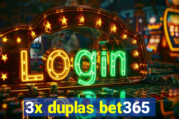 3x duplas bet365