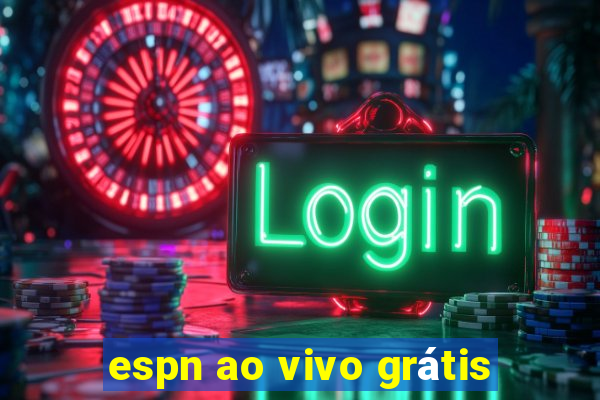 espn ao vivo grátis