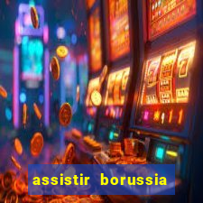 assistir borussia dortmund x barcelona futemax