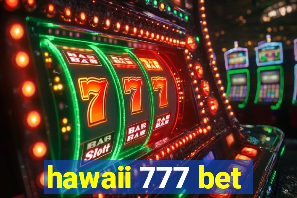 hawaii 777 bet