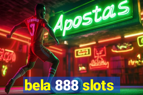 bela 888 slots