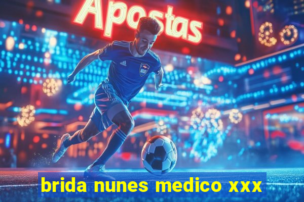 brida nunes medico xxx