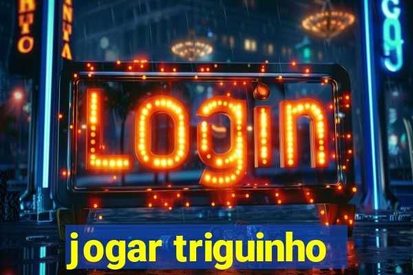 jogar triguinho