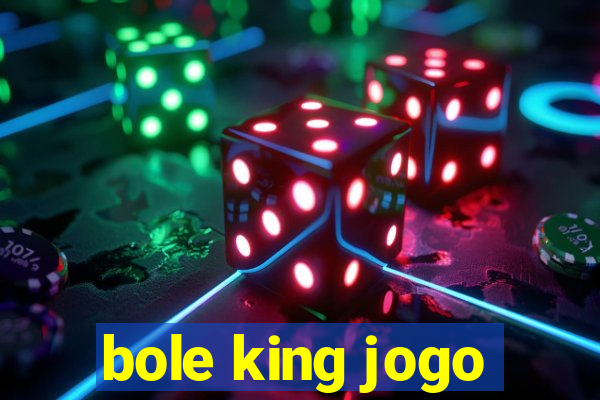 bole king jogo