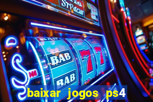 baixar jogos ps4 desbloqueado pkg
