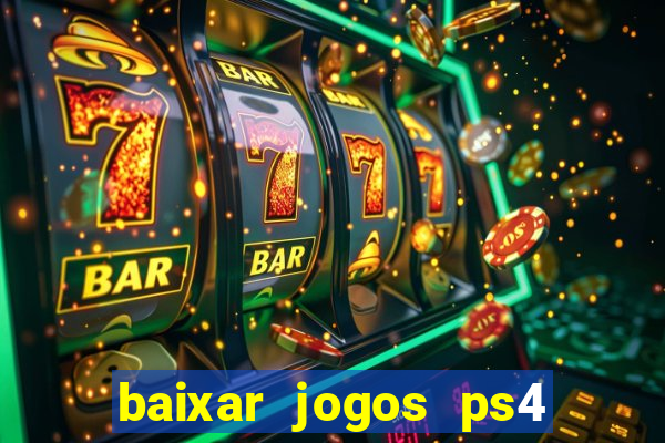 baixar jogos ps4 desbloqueado pkg