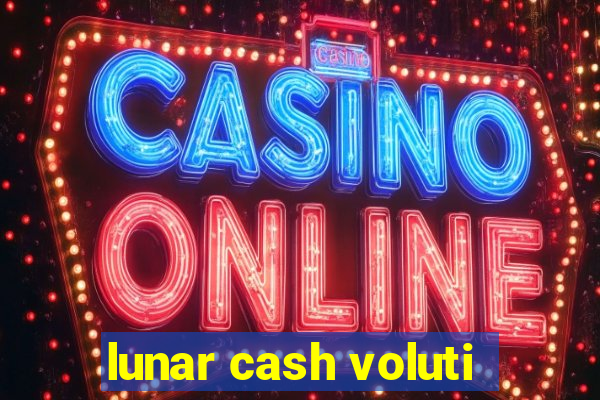 lunar cash voluti
