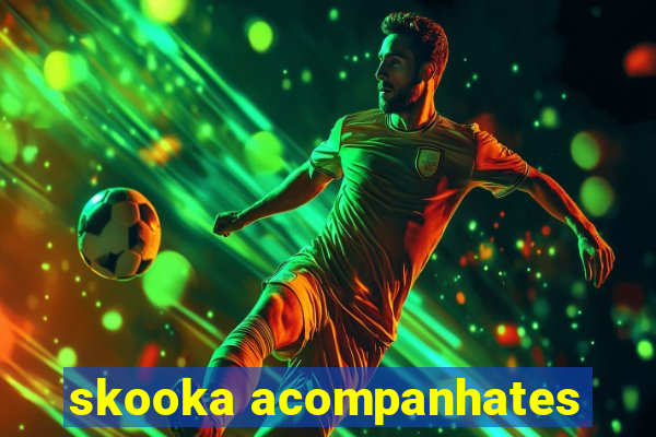 skooka acompanhates