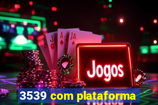 3539 com plataforma