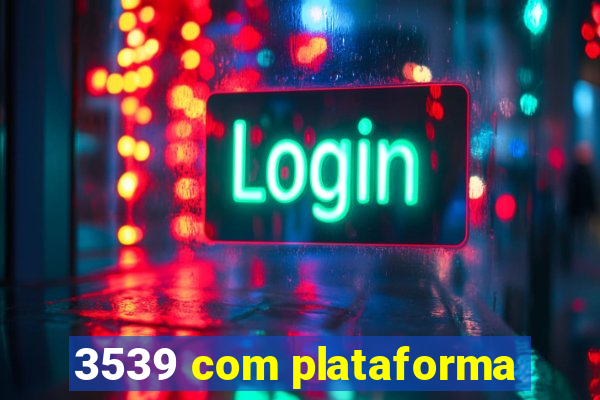3539 com plataforma