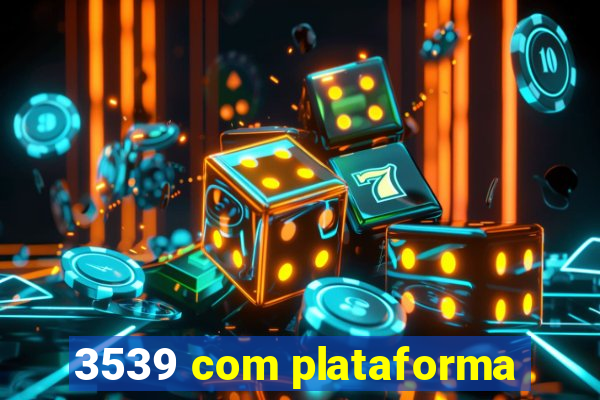 3539 com plataforma