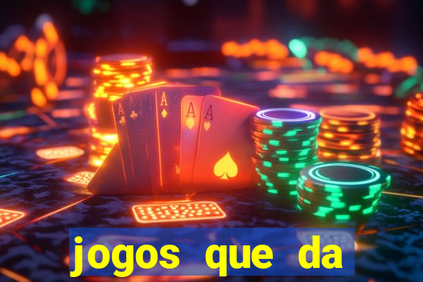 jogos que da dinheiro sem depositar