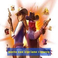 pacto sao cipriano riqueza