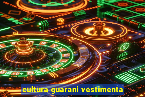 cultura guarani vestimenta