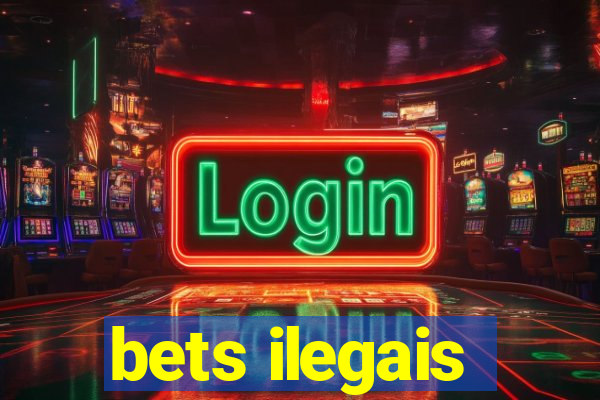 bets ilegais