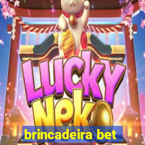 brincadeira bet