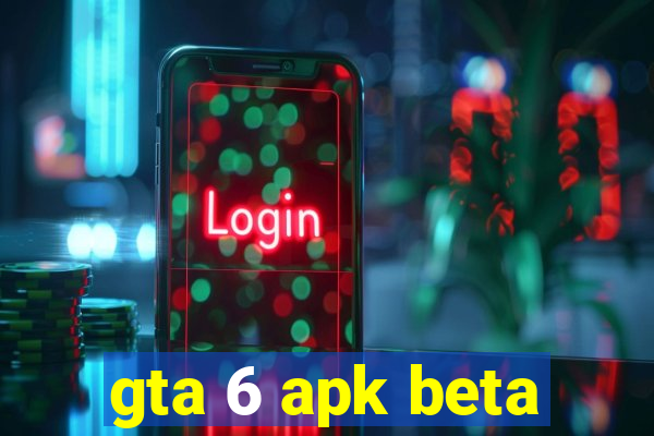 gta 6 apk beta