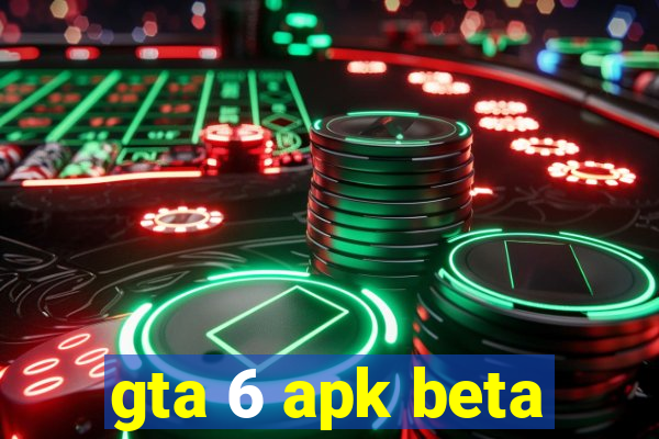 gta 6 apk beta