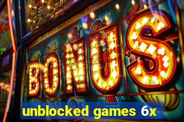 unblocked games 6x