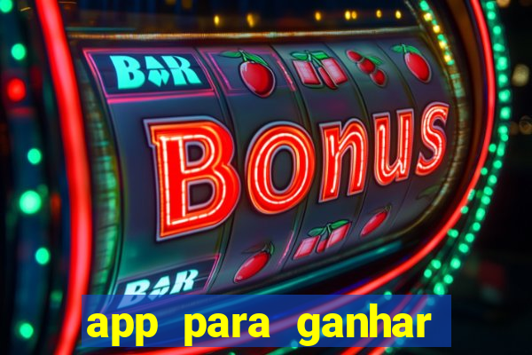 app para ganhar dinheiro sendo de menor