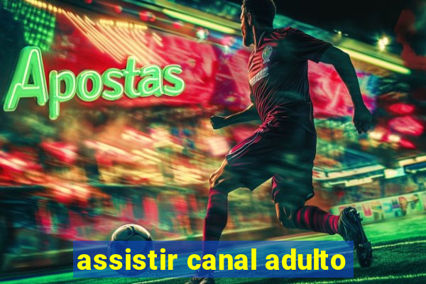 assistir canal adulto