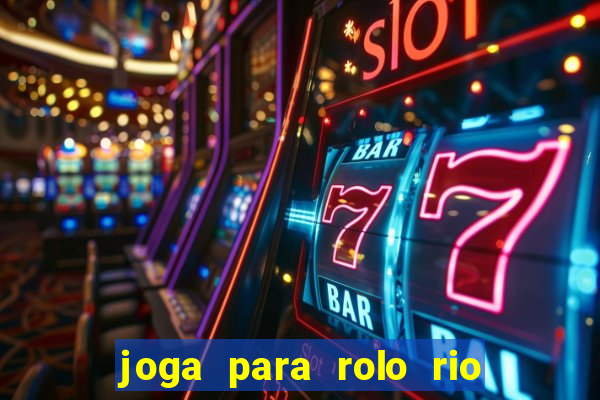 joga para rolo rio das pedras