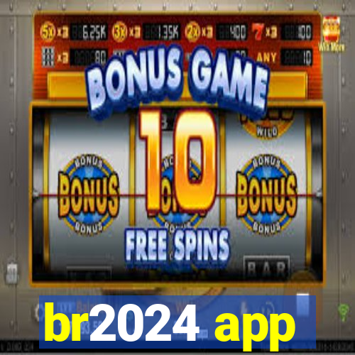 br2024 app