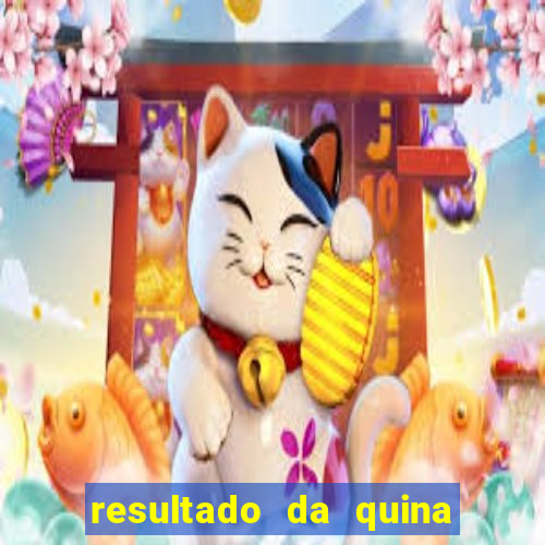 resultado da quina de hoge