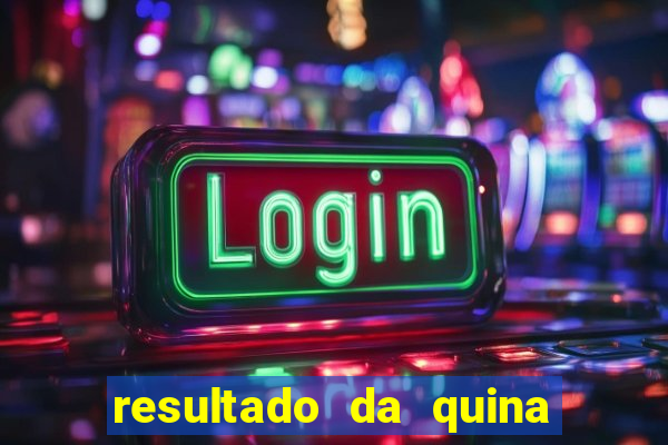 resultado da quina de hoge