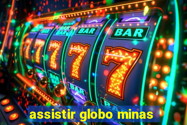 assistir globo minas