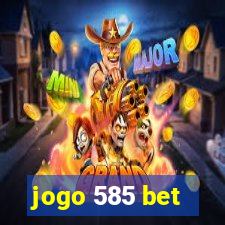 jogo 585 bet