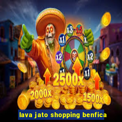 lava jato shopping benfica
