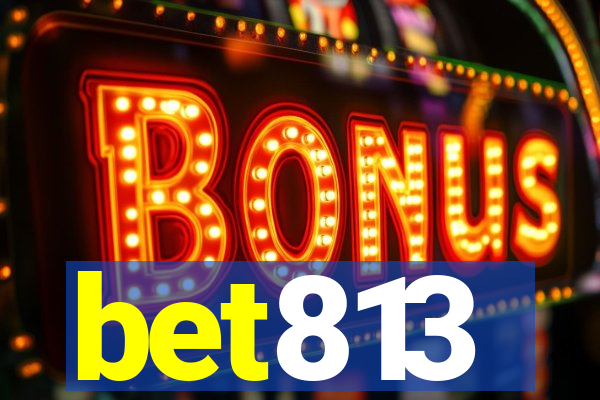 bet813