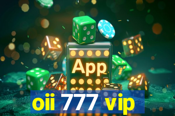 oii 777 vip