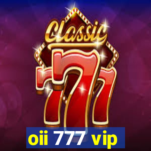 oii 777 vip