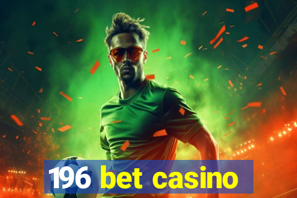 196 bet casino