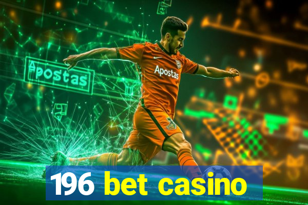 196 bet casino