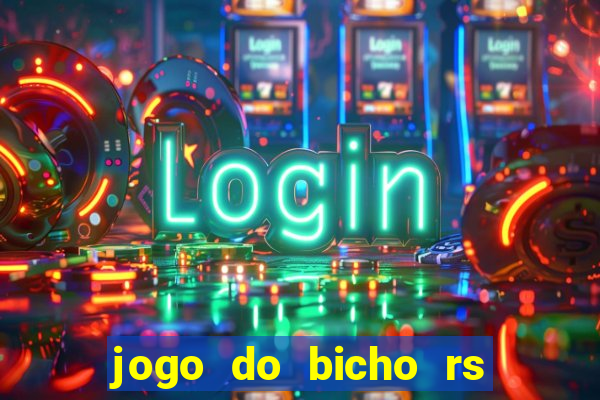 jogo do bicho rs resultado certo de hoje 14h 18h rj hoje