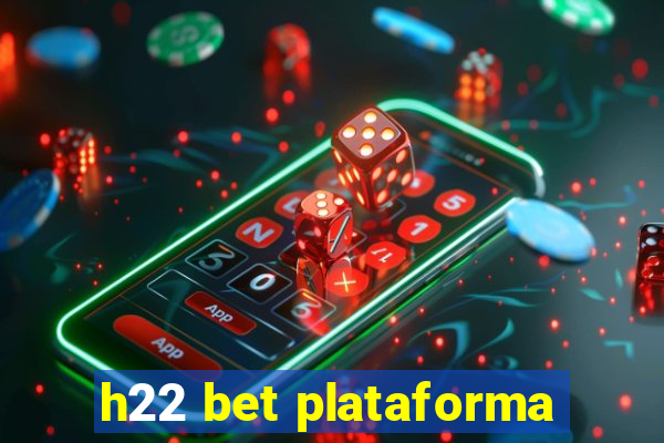 h22 bet plataforma