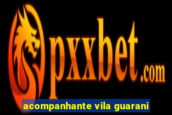 acompanhante vila guarani