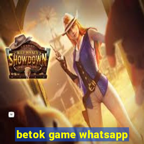 betok game whatsapp