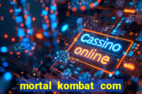 mortal kombat com dinheiro infinito