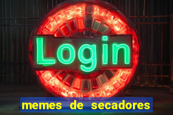 memes de secadores do flamengo