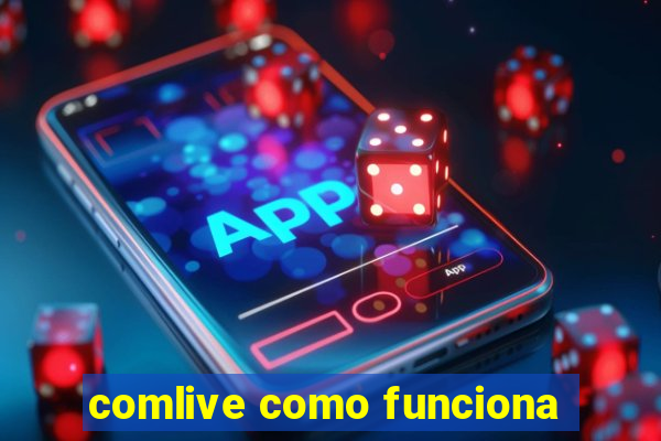 comlive como funciona