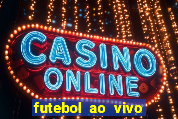 futebol ao vivo sem trava