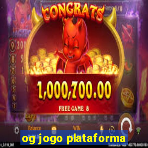 og jogo plataforma