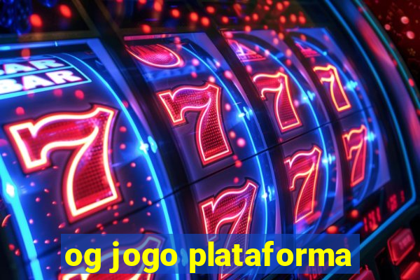 og jogo plataforma